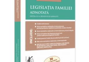 Legislatia familiei adnotata. Editia a 2-a, revazuta si adaugita