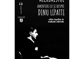 Alchimistul. Amintiri cu si despre Dinu Lipatti - Fabian Anton