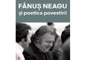 Fanus Neagu si poetica povestirii - Raluca Giurgiulescu