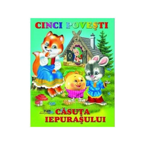 Cinci povesti. Casuta Iepurasului
