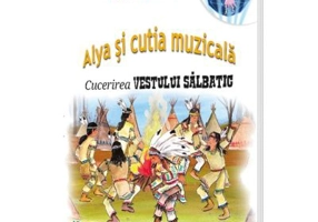 Alya si cutia Muzicala. Cucerirea Vestului Salbatic - Alina Ghimis