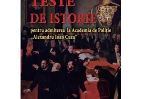 Teste de istorie pentru admiterea la Academia de Politie Alexandru Ioan Cuza - Emilia Vlad