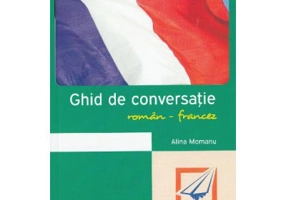Ghid de conversatie roman-francez Ed. 2018 - Alina Momanu