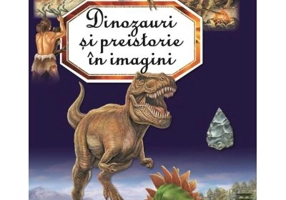 Dinozauri si preistorie in imagini - Emilie Beaumont