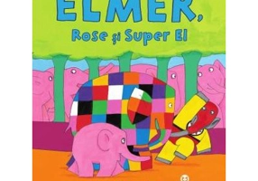 Elmer, Rose si Super El - David McKee