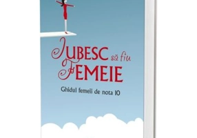 Iubesc sa fiu femeie. Ghidul femeii de nota 10 - Hedi Hoka