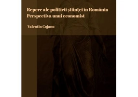 Repere ale politicii stiintei in Romania. Perspectiva unui economist - Valentin Cojanu
