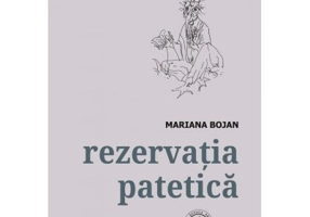 Rezervatia patetica. Antologie - Mariana Bojan