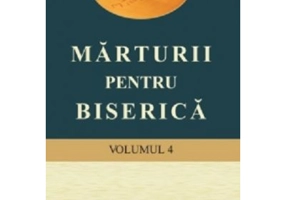 Marturii pentru biserica, volumul 4