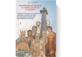 Ortodoxia si Apusul in traditia spirituala a romanilor, volumul I - Ion I. Croitoru