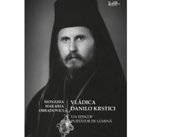 Vladica Danilo Krstici. Un episcop purtator de lumina - Monahia Makaria Obradovici