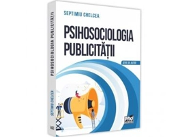Psihosociologia publicitatii. Despre reclamele vizuale - Septimiu Chelcea