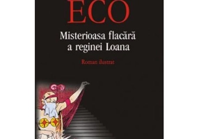 Misterioasa flacara a reginei Loana - Umberto Eco