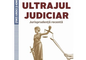 Ultrajul judiciar. Jurisprudenta recenta - Dragos Calin, Ciprian Coada