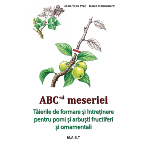 ABC-ul meseriei – Taierile de formare si intretinere pentru pomi si arbusti fructiferi si ornamentali