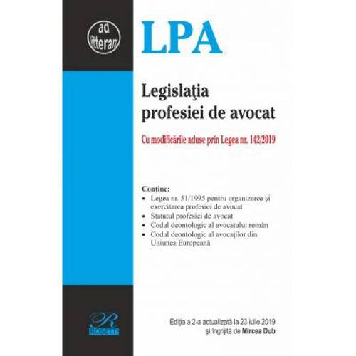 Legislatia profesiei de avocat. Editia a 2-a actualizata la 23 iulie 2019