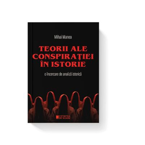 Teorii ale conspiratiei in istorie. O incercare de analiza istorica