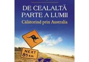 De cealalta parte a lumii. Calatorind prin Australia - Bill Bryson
