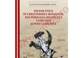 Dileme etice in crestinismul romanesc din perioada regimului comunist si post comunist
