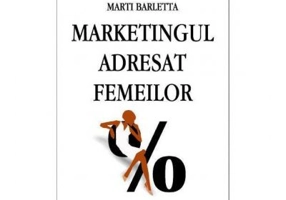Marketingul adresat femeilor. Cum sa obtii o cota ridicata din cea mai mare piata la nivel mondial
