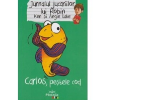 Jurnalul jucariilor lui Robin. Carlos, pestele cod - Ken Lake, Angie Lake