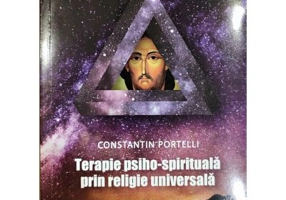 Terapie psiho-spirituala prin religie universala - Constantin Portelli