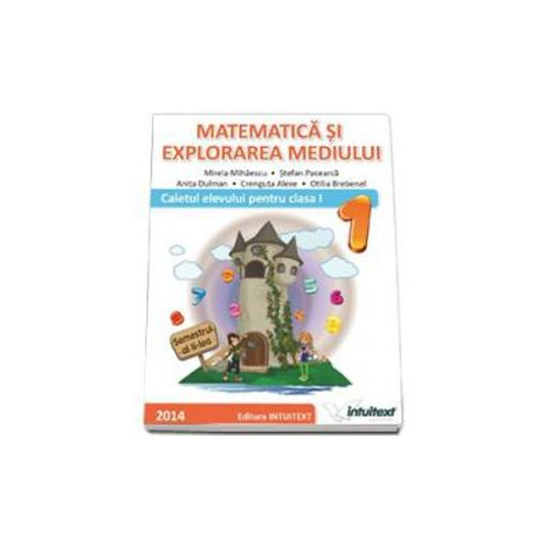 MATEMATICA SI EXPLORAREA MEDIULUI-CAIETUL ELEVULUI PENTRU CLASA I SEMESTRUL II (M. Mihaiescu )