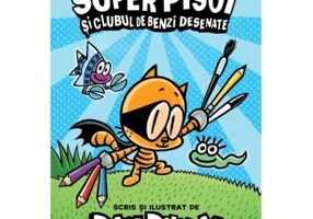 Super Pisoi 1. Super Pisoi si Clubul de Benzi Desenate - Dav Pilkey