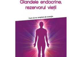 Glandele endocrine, rezervorul vietii - P. V. Marchesseau