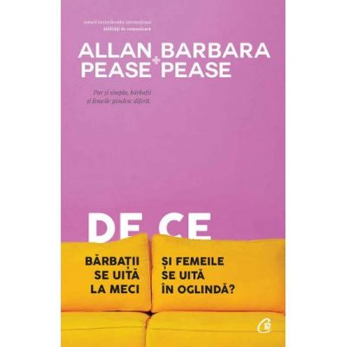 De ce barbatii se uita la meci si femeile se uita in oglinda. Editia a 5-a - Allan Pease, Barbara Pease