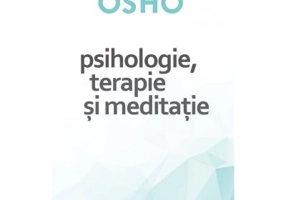 Psihologie, terapie si meditatie - Osho