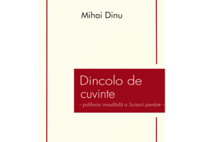 Dincolo de cuvinte - polifonia inaudibila a Scrisorii pierdute