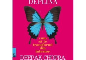 Frumusete deplina. Cum sa te transformi din interior -Deepak CHOPRA, Kymberly Snyder