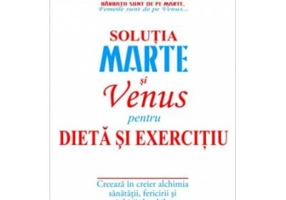 Solutia Marte si Venus pentru dieta si exercitiu - Dr. John Gray
