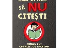 Cum sa faci sa NU citesti. Ghidul lui Charlie Joe Jackson #1. Paperback - Tommy Greenwald