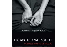 Licantropia poftei. Poemele varstei de mijloc
