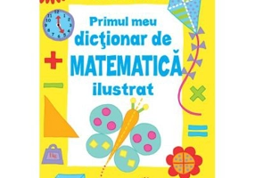 Primul meu dictionar de matematica ilustrat - Kirsteen Rogers