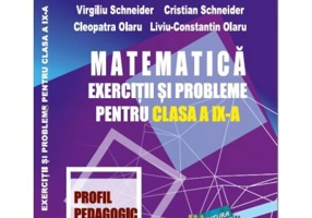 Matematica. Exercitii si probleme pentru clasa a 9-a profil Pedagogic - Virgiliu Schneider