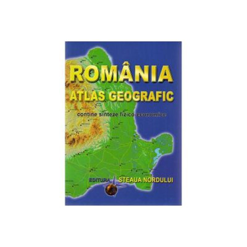 Romania Atlas Geografic. Contine sinteze fizico-economice