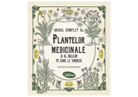 Ghidul complet al plantelor medicinale si al bolilor pe care le vindeca - David Hoffmann