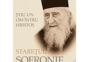 Stiu un om intru Hristos: Staretul Sofronie, isihastul si theologul - mitrop. Ierotheos Vlachos