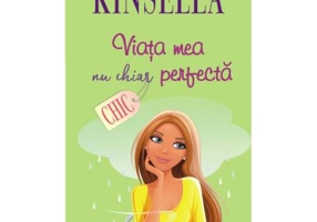 Viata mea, nu chiar perfecta - Sophie Kinsella