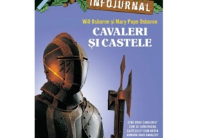 Cavaleri si castele. Infojurnal (insoteste volumul 2 din seria Portalul magic: „Cavalerul misterios”) - Mary Pope Osborne, Will Osborne