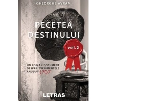 Pecetea Destinului. Un roman document despre evenimentele anului 1907 (volumul 2) - Gheorghe Avram