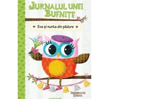 Jurnalul unei bufnite. Eva si nunta din padure - Rebecca Elliott