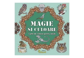Magie si culoare. Carte de colorat pentru adulti