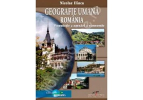 Geografie umana Romania. Populatie, asezari, economie - Nicolae Ilinca