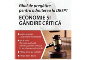 Ghid de pregatire pentru admiterea la Drept. Economie si Gandire critica - Sorin Spineanu-Dobrota, Adrian Canae