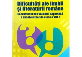 Dificultati ale limbii si literaturii romane Evaluare Nationala clasa 8 - Paul Magheru