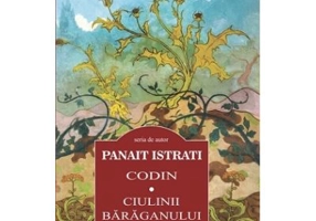 Codin. Ciulinii Baraganului - Panait Istrati